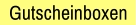 Gutscheinboxen